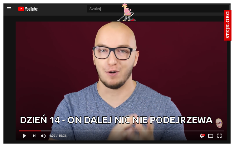 Dzień 14 - on dalej nic nie podejrzewa