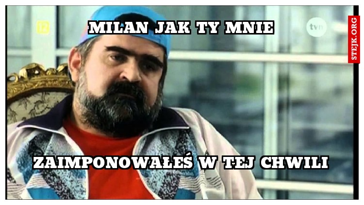 MILAN JAK TY MNIE
