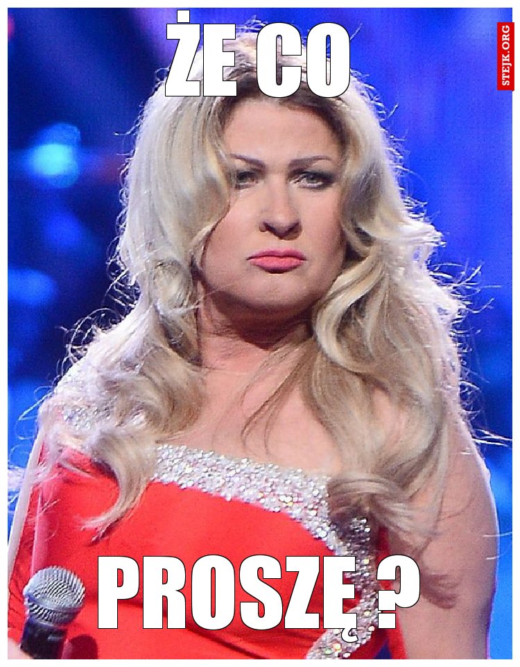 Proszę ?