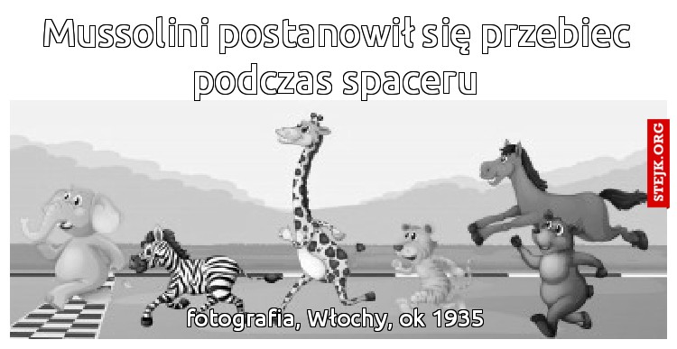 Mussolini postanowił się przebiec podczas spaceru
