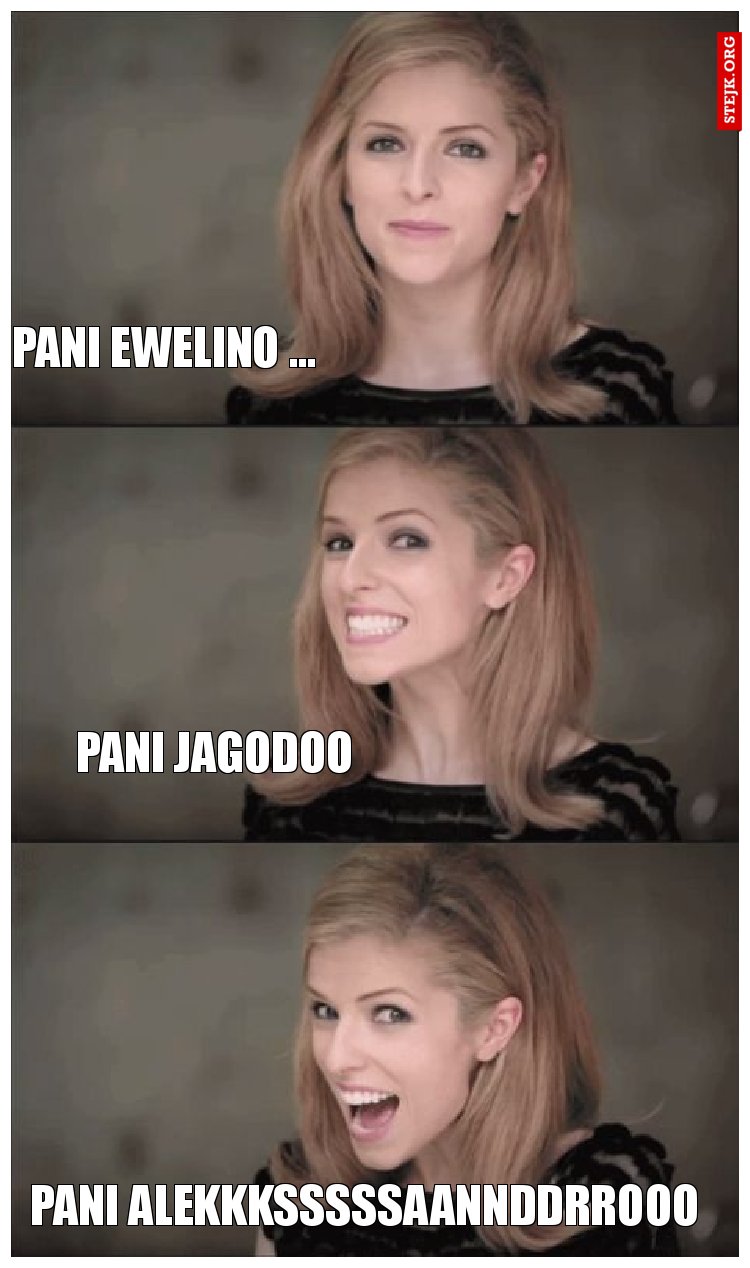 Pani Ewelino ...