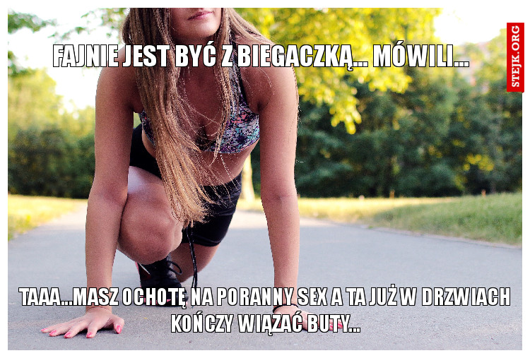 Fajnie jest być z biegaczką... Mówili...