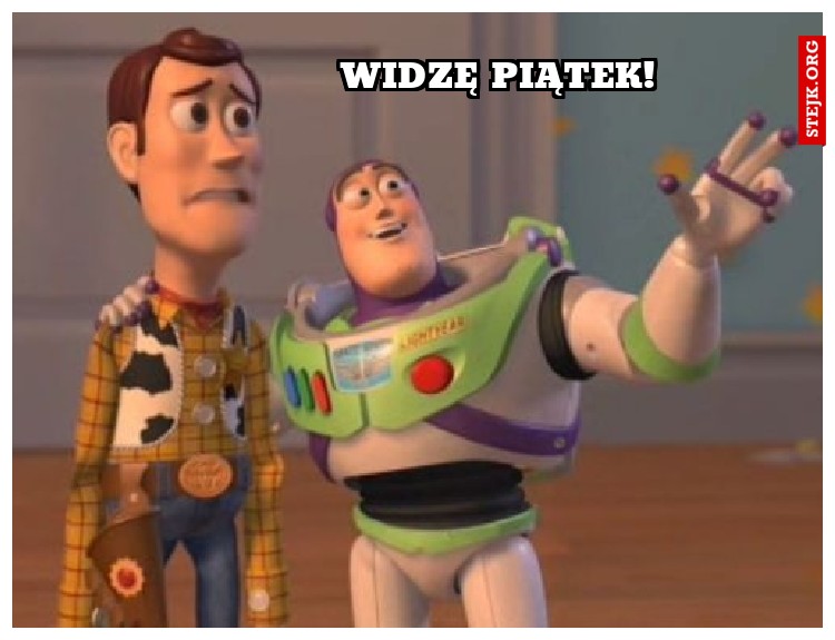 Widzę piątek!