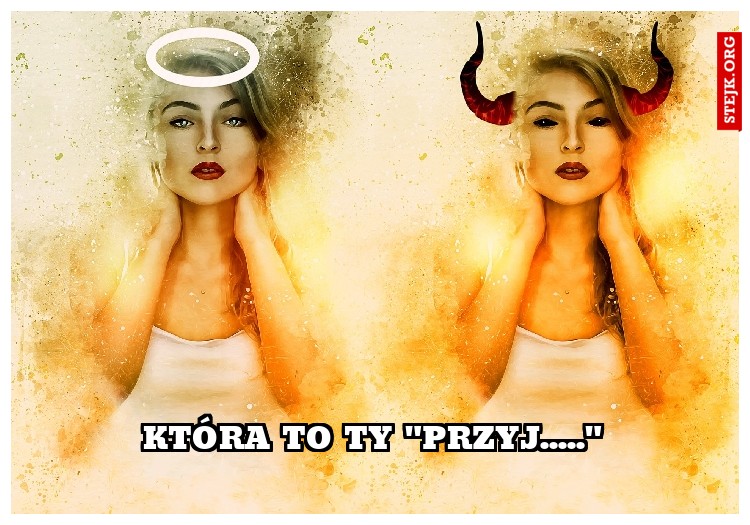 Która to ty "przyj....."