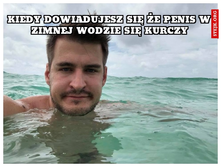 Kiedy dowiadujesz się że penis w zimnej wodzie się kurczy