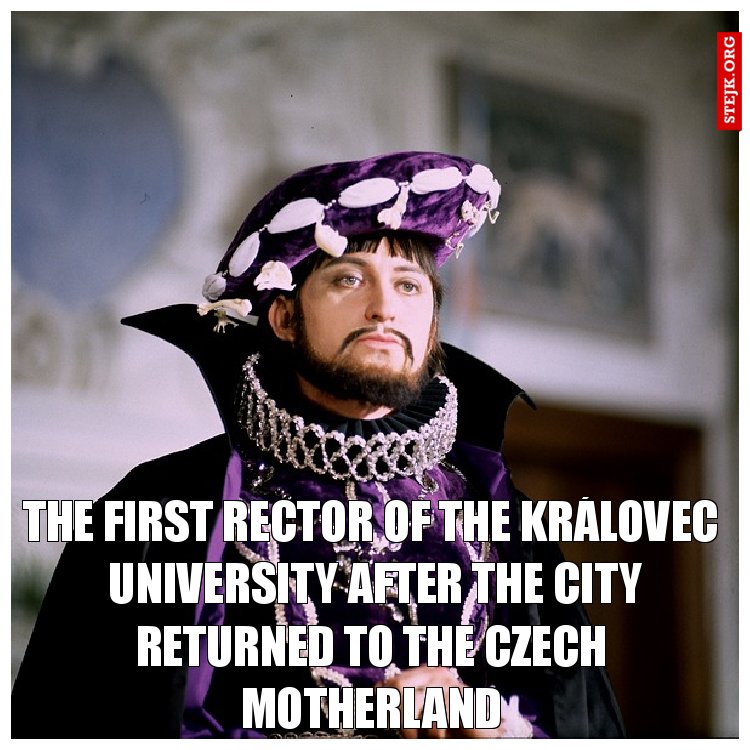 The first rector of the Královec  University after the city returned to the Czech motherland