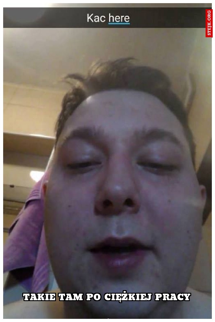 TAKIE TAM PO CIĘŻKIEJ PRACY