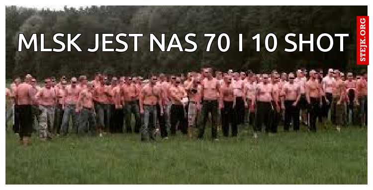 mlsk jest nas 70 i 10 shot 