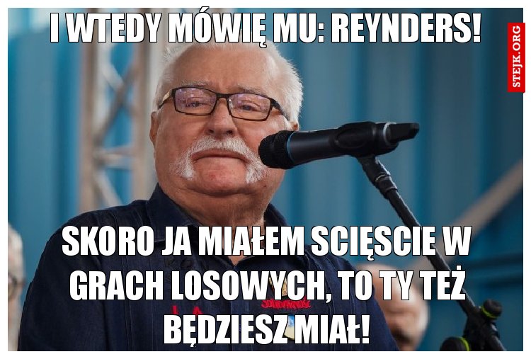 I wtedy mówię mu: Reynders!