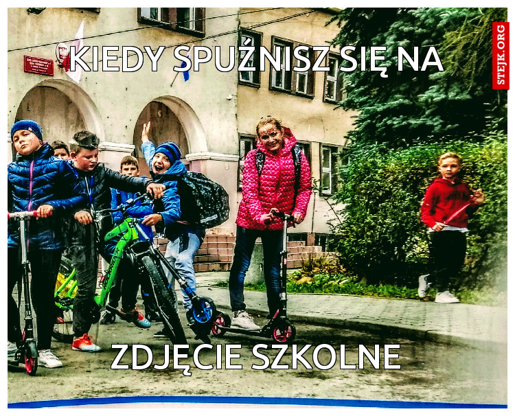 Kiedy spuźnisz się na