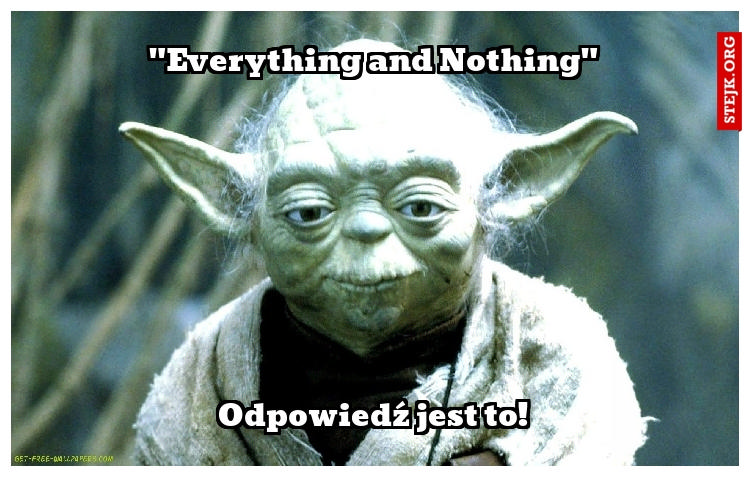 "Everything and Nothing"