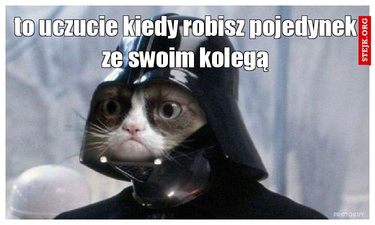 to uczucie kiedy robisz pojedynek ze swoim kolegą