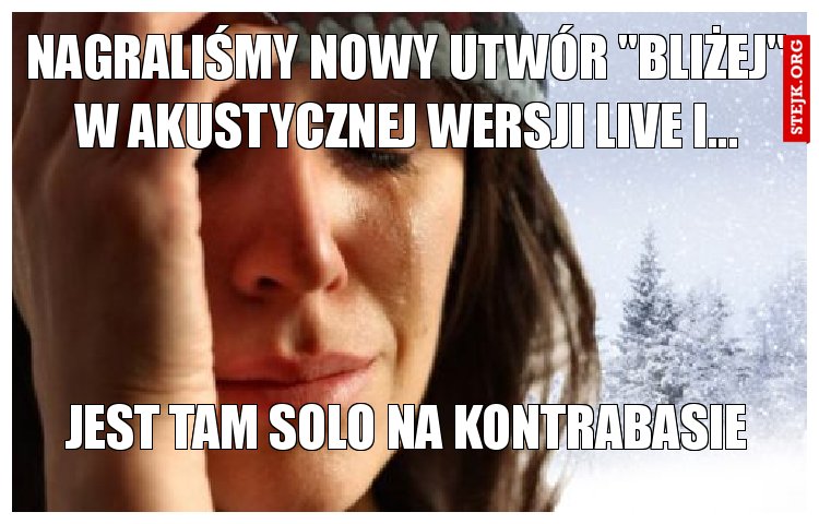 Nagraliśmy nowy utwór "Bliżej" w akustycznej wersji live i...
