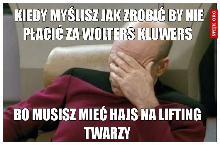 Kiedy myślisz jak zrobić by nie płacić za wolters kluwers 