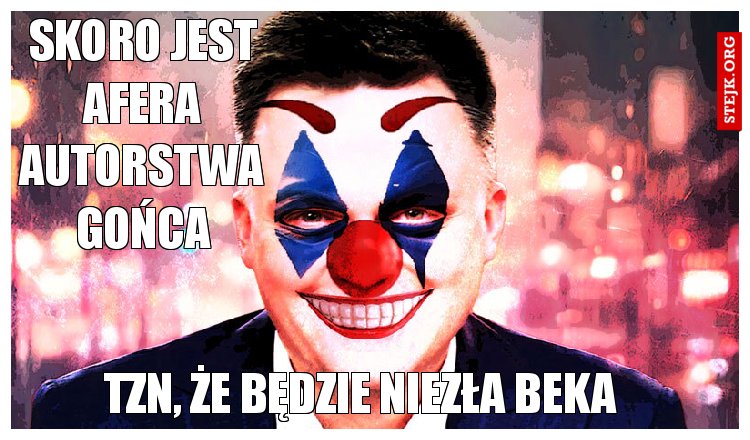 Skoro jest afera autorstwa gońca