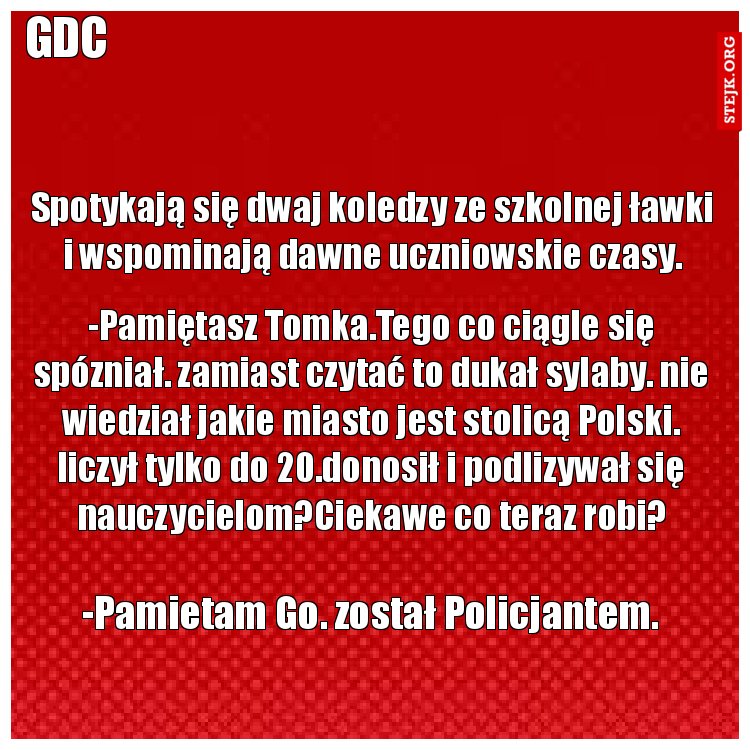Spotykają się dwaj koledzy ze szkolnej ławki i wspominają dawne uczniowskie czasy.