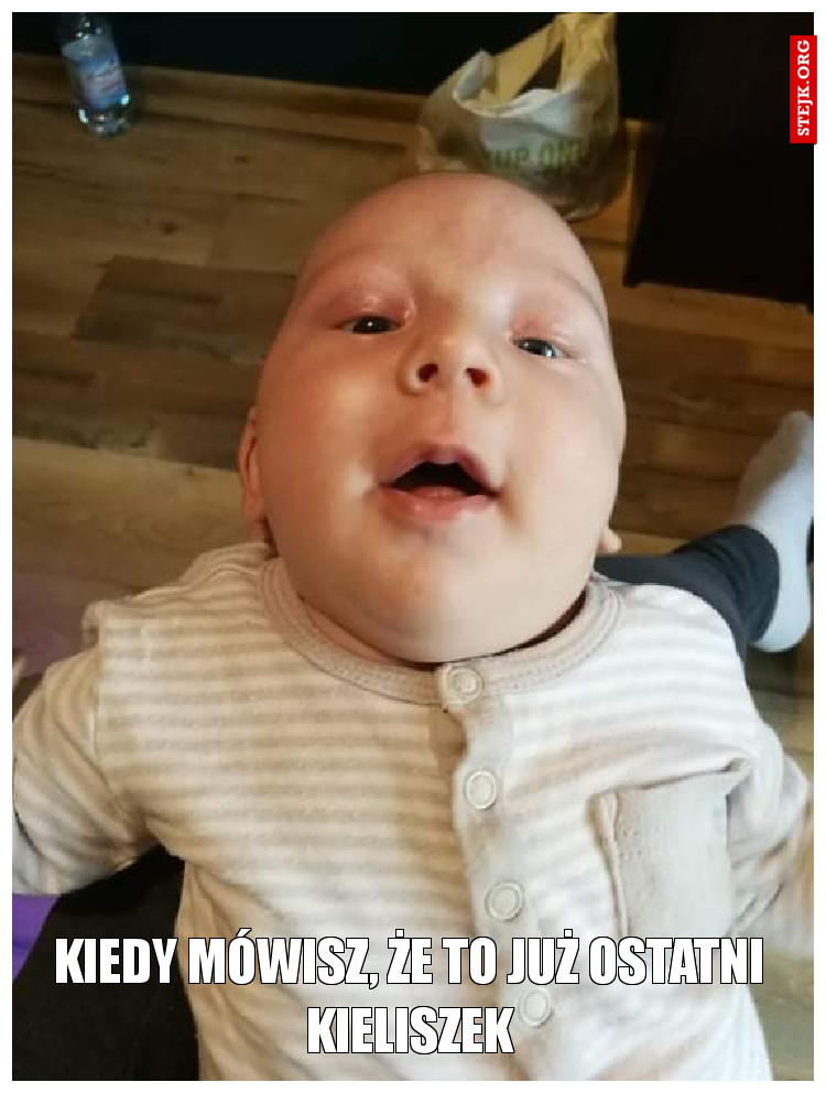 Kiedy mówisz, że to już ostatni kieliszek