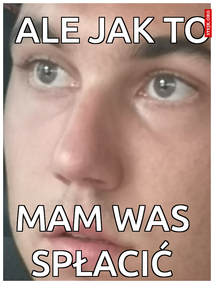 ALE JAK TO 