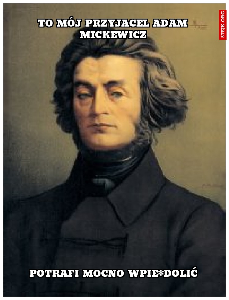 To mój przyjacel Adam Mickewicz