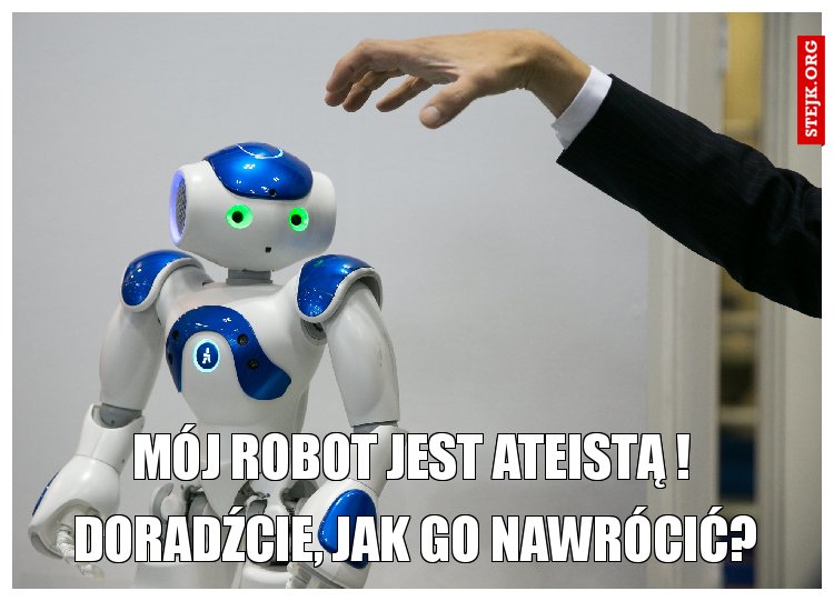 Mój robot jest ateistą !