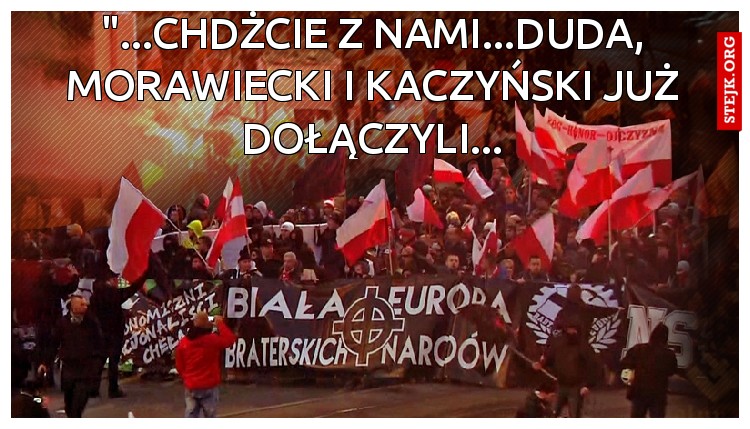 "...CHDŻCIE Z NAMI...duda, morawiecki i kaczyński już dołączyli...