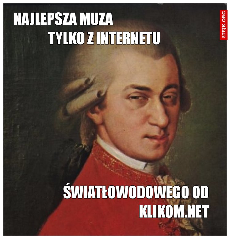 najlepsza muza                               tylko z internetu