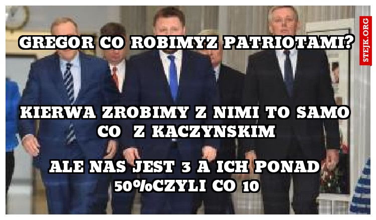 GREGOR CO ROBIMYZ PATRIOTAMI?