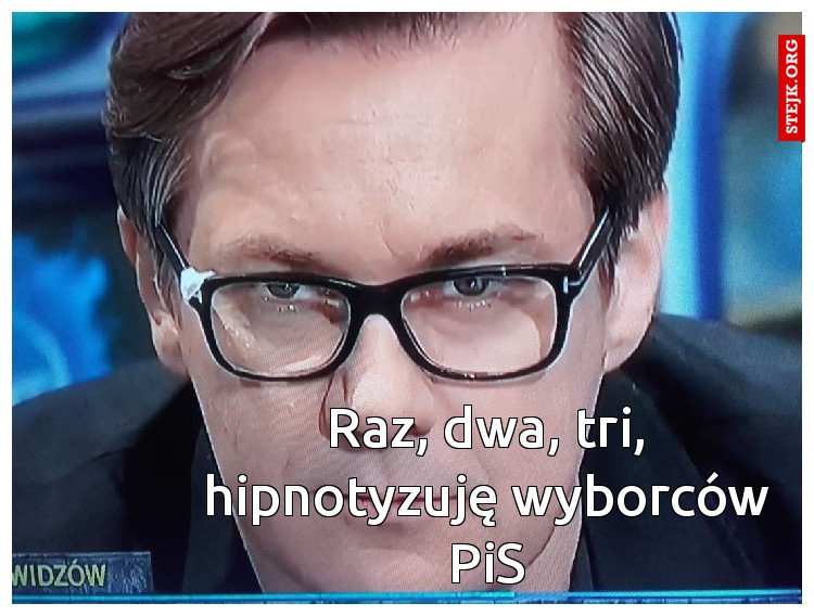 Raz, dwa, tri, hipnotyzuję wyborców PiS