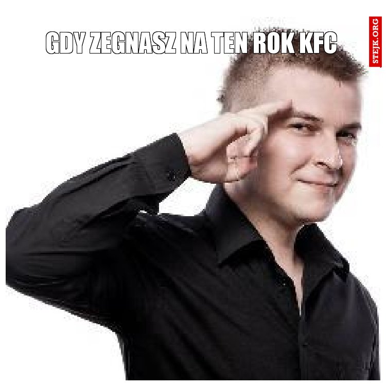 Gdy zegnasz na ten rok KFC