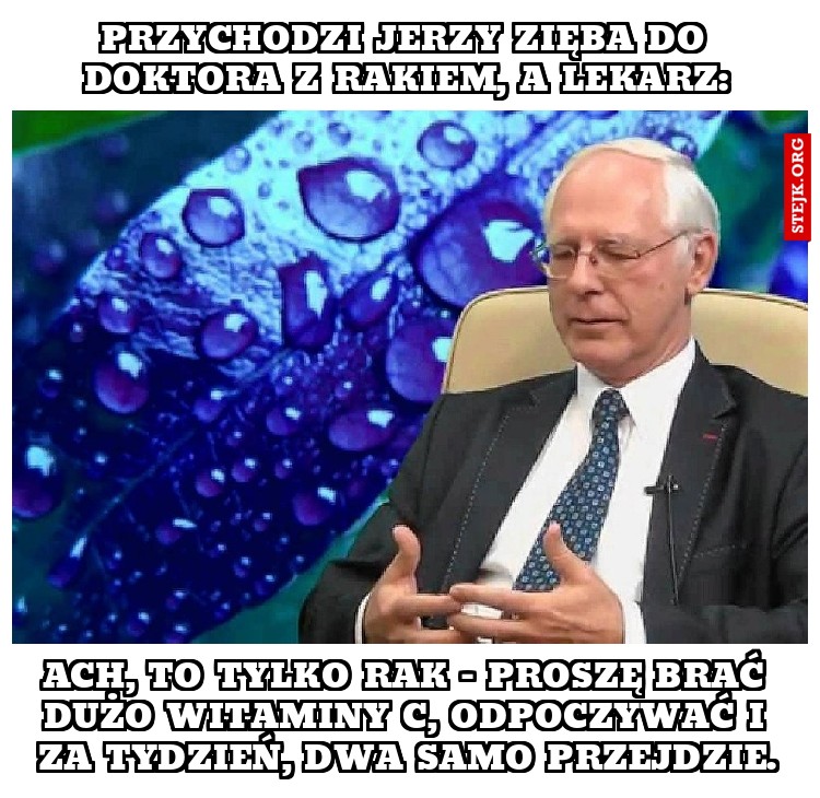 Przychodzi Jerzy Zięba do doktora