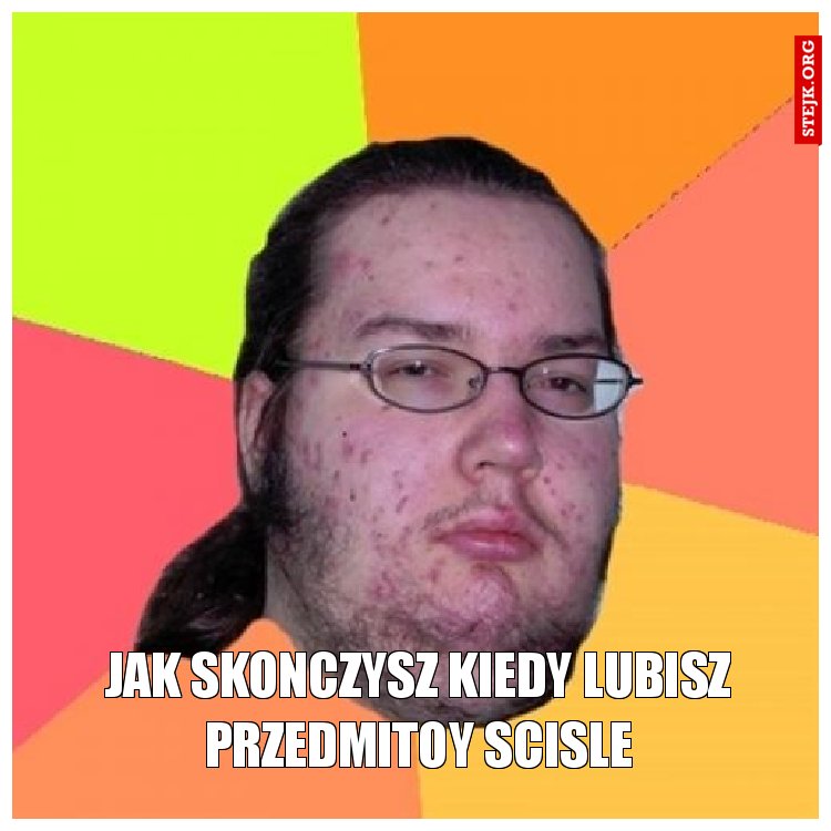 kiedy masz lekcje z przedmiotami scislymi 