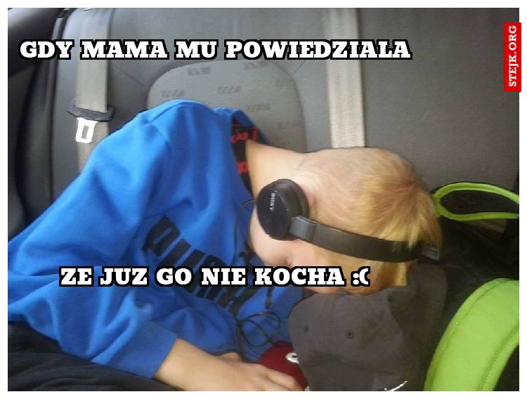 Gdy mama mu powiedziala