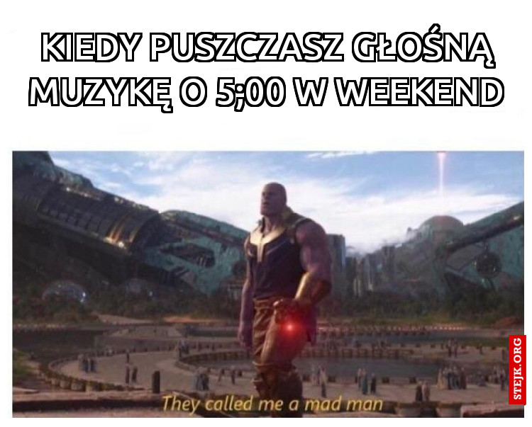 KIEDY PUSZCZASZ GŁOŚNĄ MUZYKĘ O 5;00 W WEEKEND
