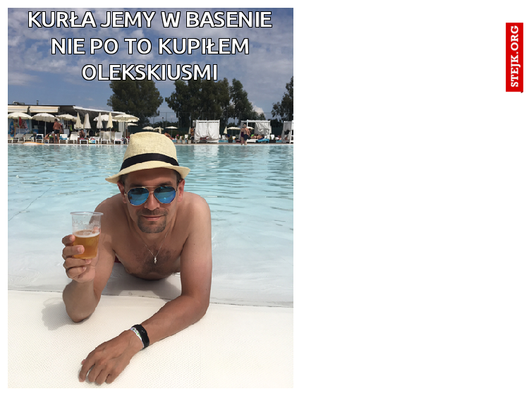 Kurła jemy w basenie nie po to kupiłem olekskiusmi