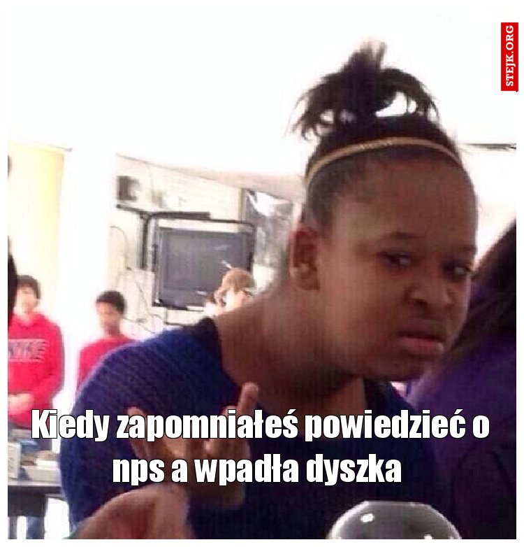 Kiedy zapomniałeś powiedzieć o nps a wpadła dyszka 