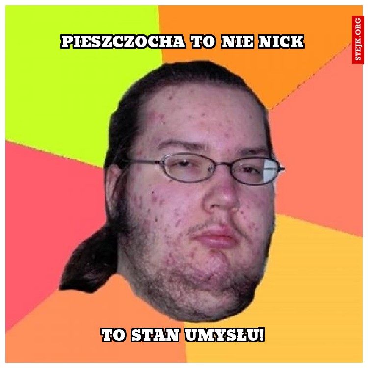 Pieszczocha to nie nick