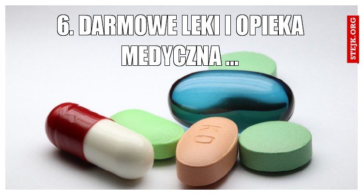 6. Darmowe leki i Opieka Medyczna …