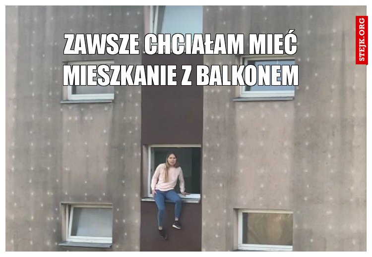 Zawsze chciałam mieć mieszkanie z balkonem