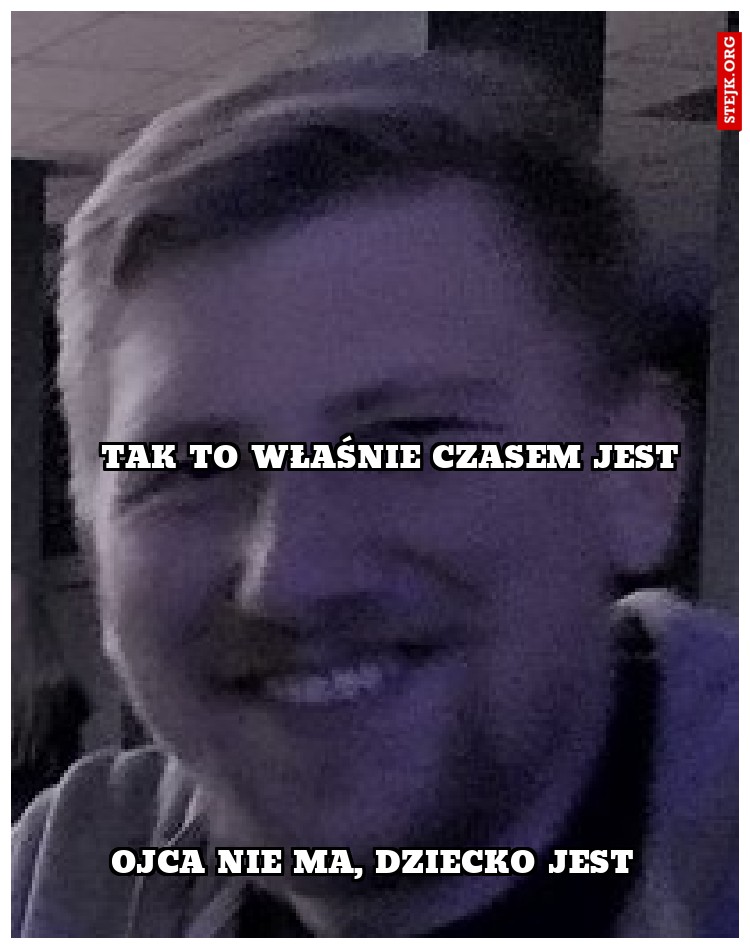 Tak to właśnie czasem jest