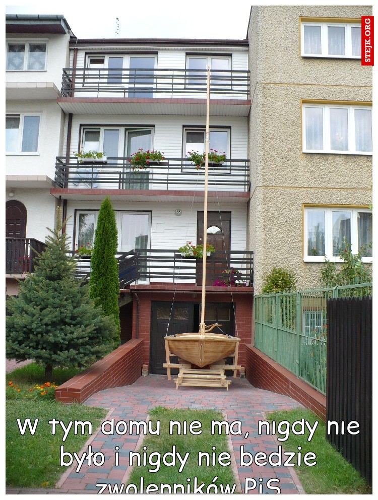 W tym domu nie ma, nigdy nie było i nigdy nie bedzie zwolenników PiS