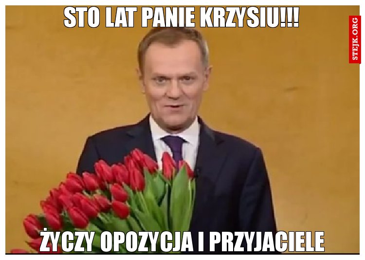 STO LAT Panie Krzysiu!!!