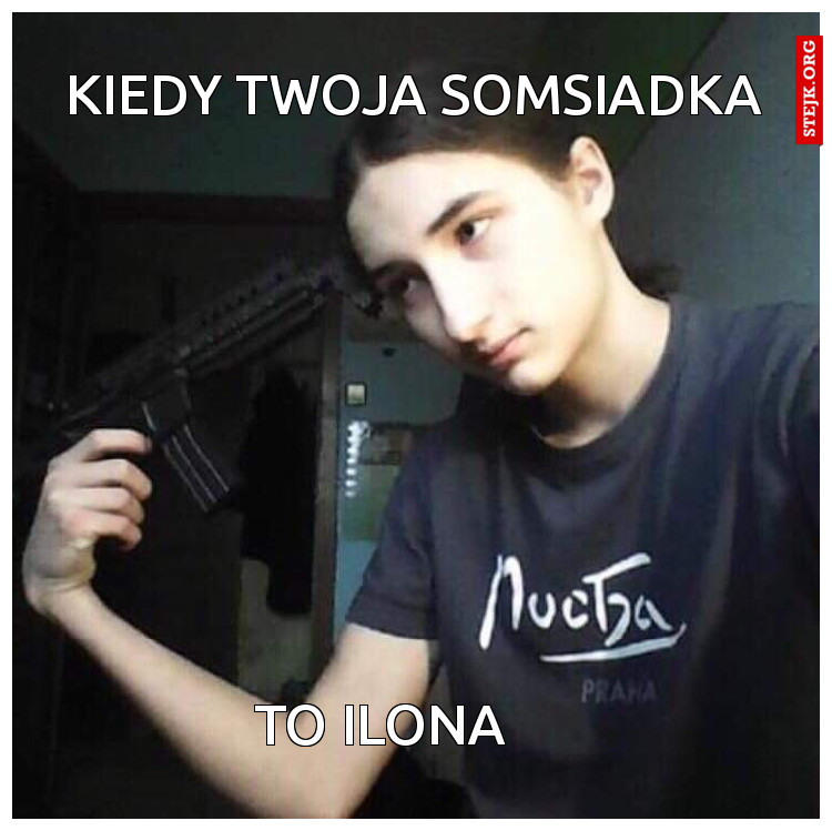 Kiedy Twoja somsiadka