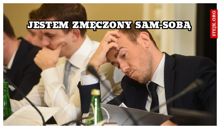 jestem zmęczony sam-sobą