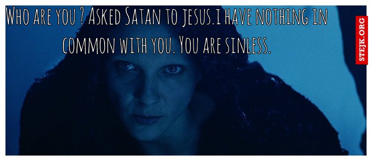 Who are you ? Asked Satan to jesus.i have nothing in common with you. You are sinless.