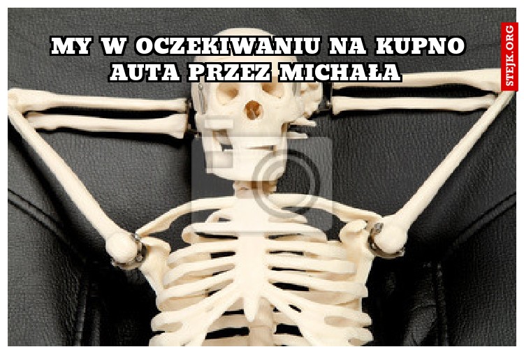 My w oczekiwaniu na kupno auta przez Michała 