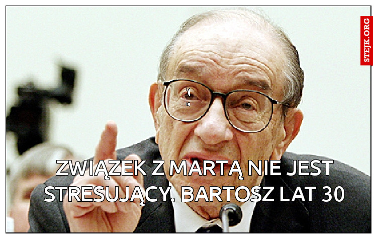 Związek z Martą nie jest stresujący. Bartosz lat 30
