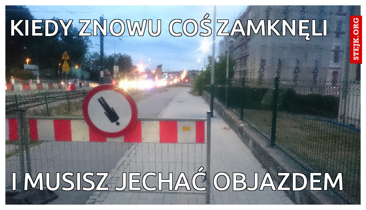 I musisz jechać objazdem