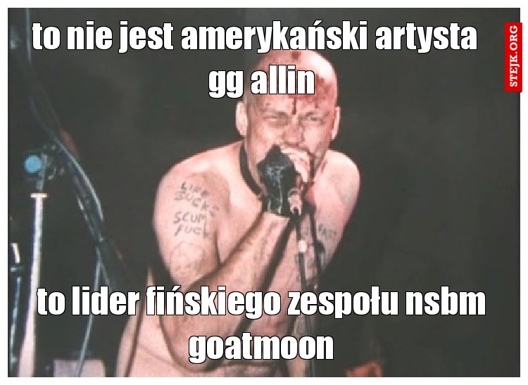 to nie jest amerykański artysta   gg allin