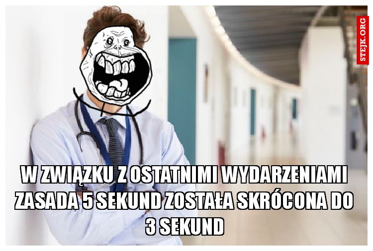 w związku z ostatnimi wydarzeniami zasada 5 sekund została skrócona do 3 sekund