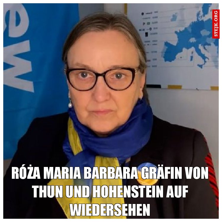 Róża Maria Barbara Gräfin von Thun und Hohenstein auf wiedersehen